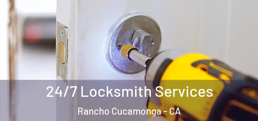  24/7 Locksmith Services Rancho Cucamonga - CA