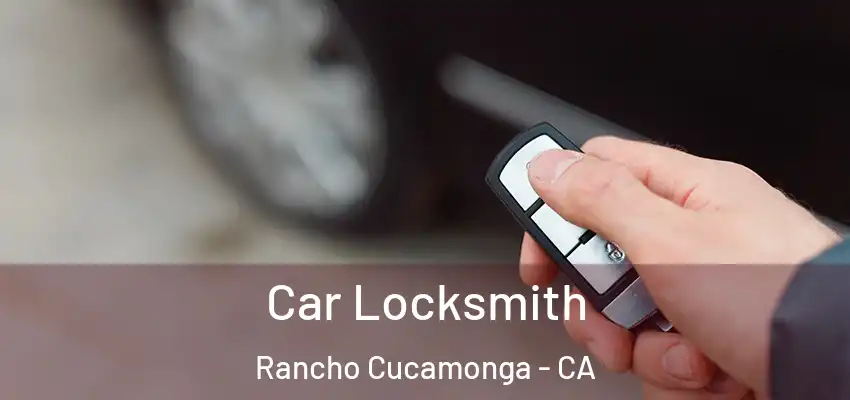  Car Locksmith Rancho Cucamonga - CA
