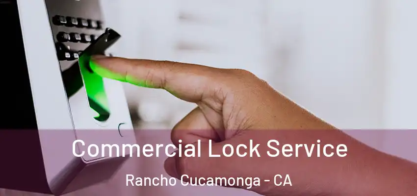  Commercial Lock Service Rancho Cucamonga - CA