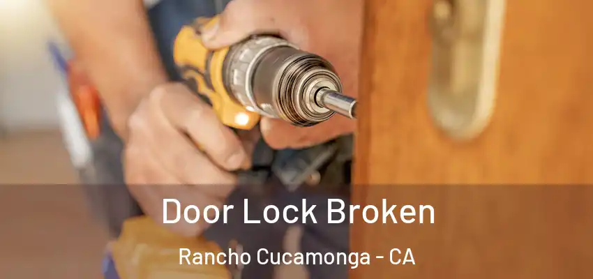  Door Lock Broken Rancho Cucamonga - CA
