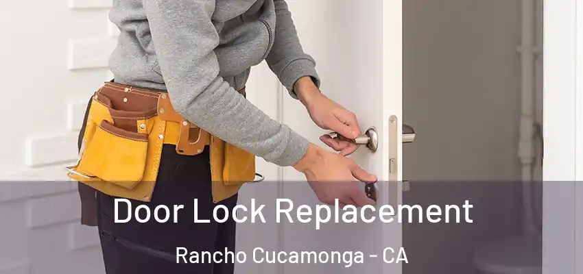  Door Lock Replacement Rancho Cucamonga - CA