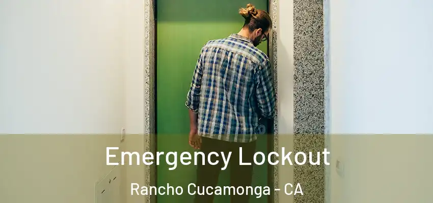  Emergency Lockout Rancho Cucamonga - CA