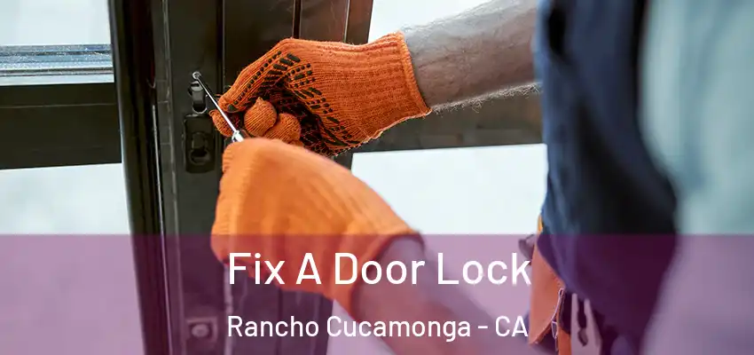  Fix A Door Lock Rancho Cucamonga - CA
