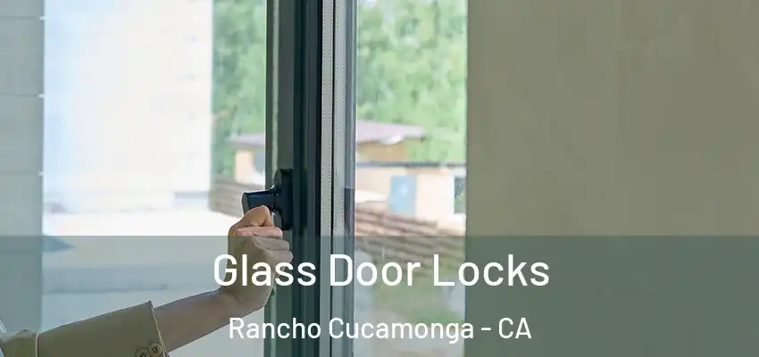  Glass Door Locks Rancho Cucamonga - CA
