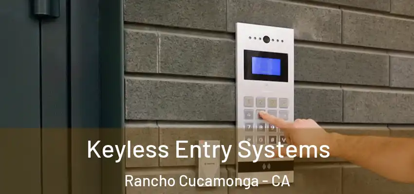  Keyless Entry Systems Rancho Cucamonga - CA