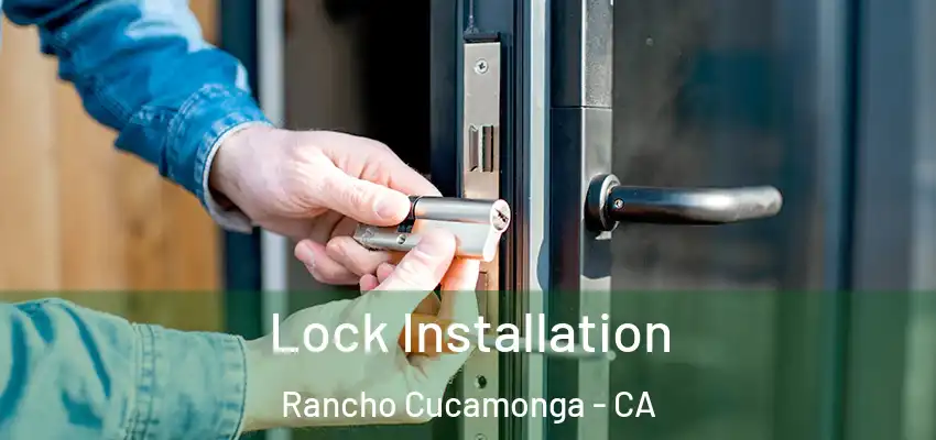  Lock Installation Rancho Cucamonga - CA