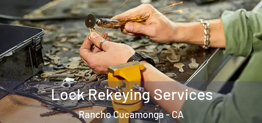  Lock Rekeying Services Rancho Cucamonga - CA
