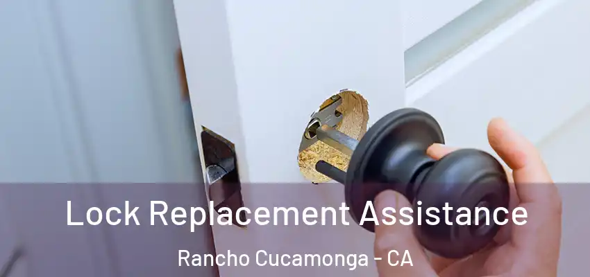  Lock Replacement Assistance Rancho Cucamonga - CA