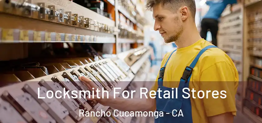  Locksmith For Retail Stores Rancho Cucamonga - CA