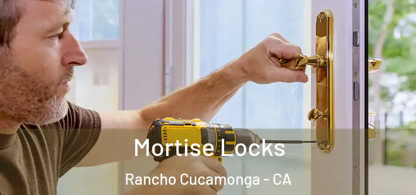  Mortise Locks Rancho Cucamonga - CA