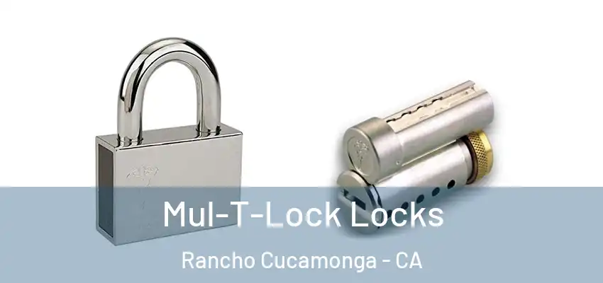 Mul-T-Lock Locks Rancho Cucamonga - CA