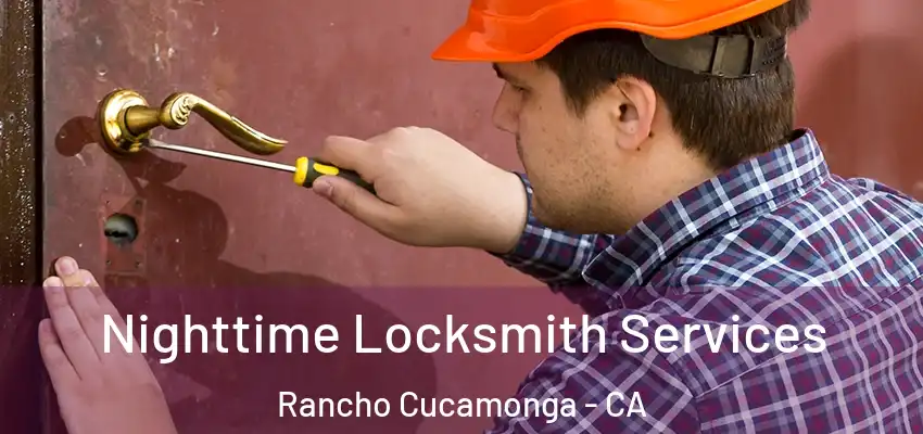  Nighttime Locksmith Services Rancho Cucamonga - CA