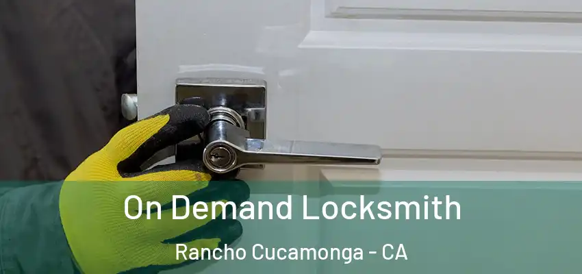  On Demand Locksmith Rancho Cucamonga - CA