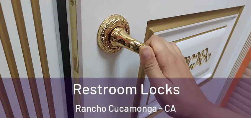  Restroom Locks Rancho Cucamonga - CA