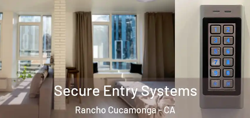  Secure Entry Systems Rancho Cucamonga - CA