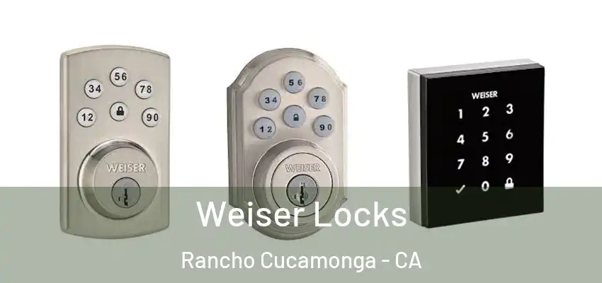  Weiser Locks Rancho Cucamonga - CA