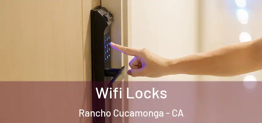  Wifi Locks Rancho Cucamonga - CA